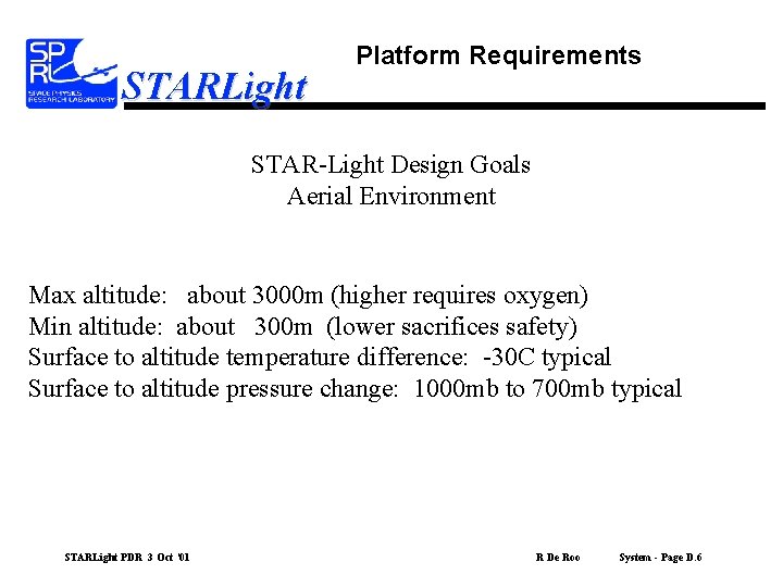 STARLight Platform Requirements STAR-Light Design Goals Aerial Environment Max altitude: about 3000 m (higher