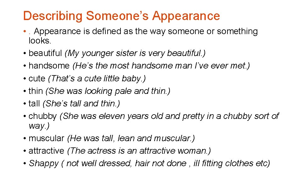 Describing Someone’s Appearance • . Appearance is defined as the way someone or something