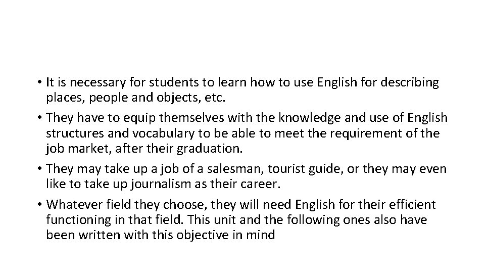  • It is necessary for students to learn how to use English for