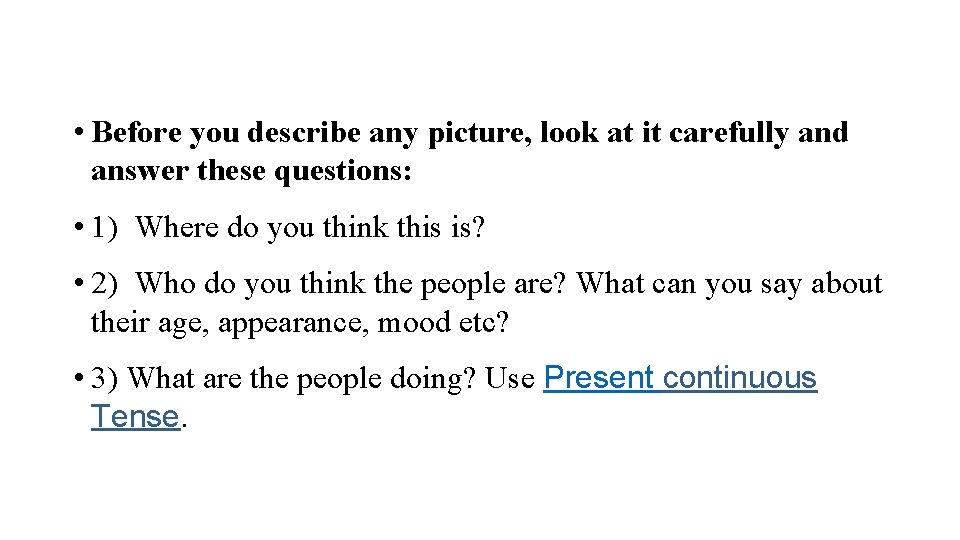  • Before you describe any picture, look at it carefully and answer these