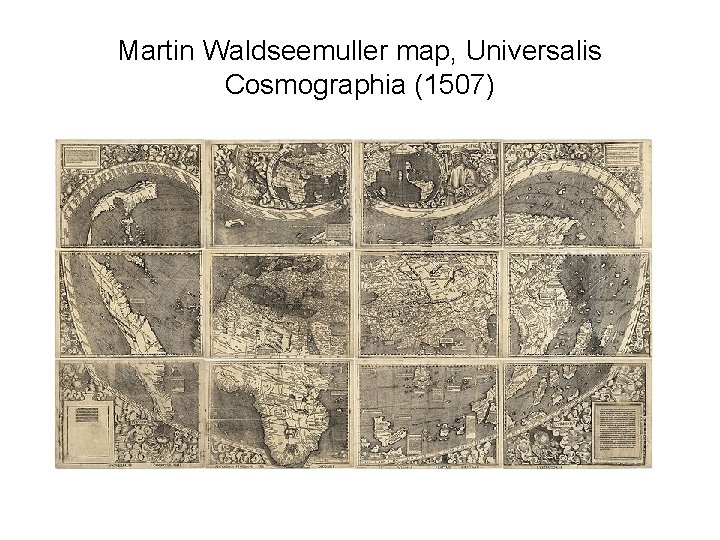 Martin Waldseemuller map, Universalis Cosmographia (1507) 