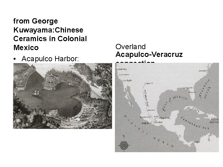 from George Kuwayama: Chinese Ceramics in Colonial Mexico • Acapulco Harbor: Overland Acapulco-Veracruz connection