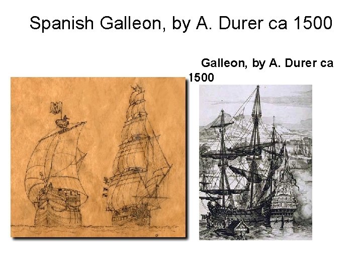 Spanish Galleon, by A. Durer ca 1500 