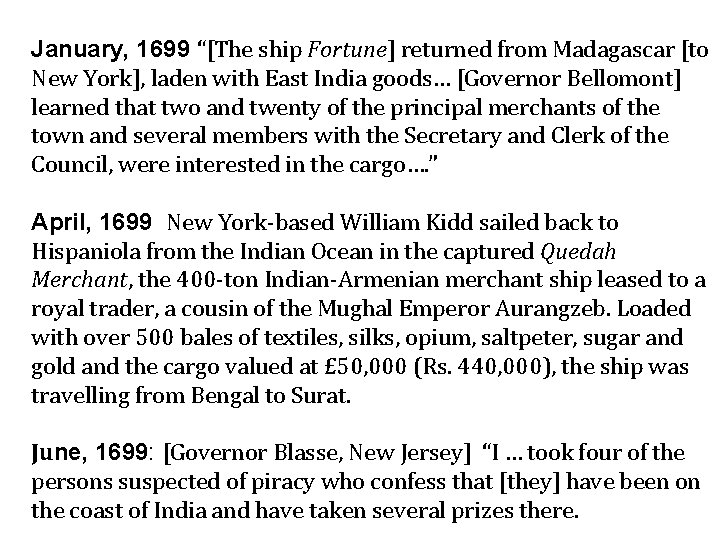 January, 1699 “[The ship Fortune] returned from Madagascar [to New York], laden with East