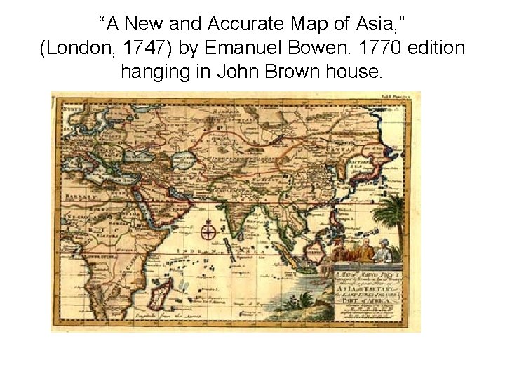 “A New and Accurate Map of Asia, ” (London, 1747) by Emanuel Bowen. 1770