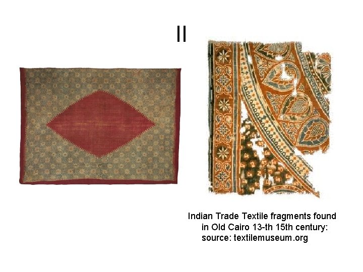 II Indian Trade Textile fragments found in Old Cairo 13 -th 15 th century:
