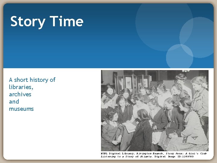 Story Time A short history of libraries, archives and museums NYPL Digital Library. Rivington
