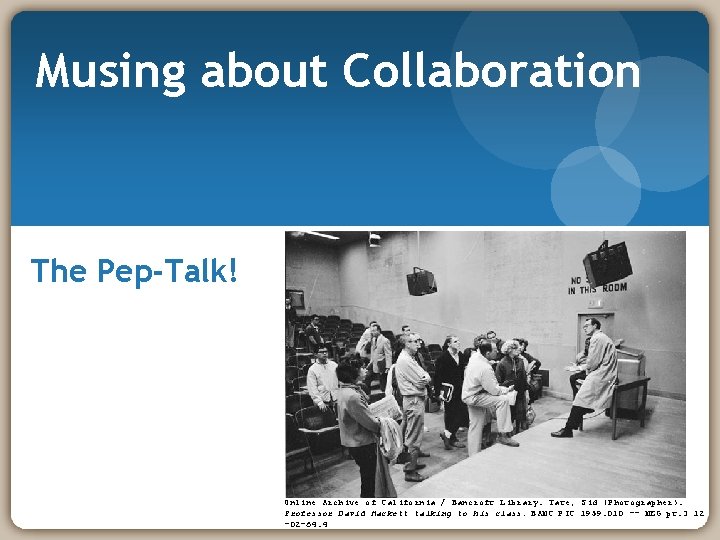 Musing about Collaboration The Pep-Talk! Online Archive of California / Bancroft Library. Tate, Sid