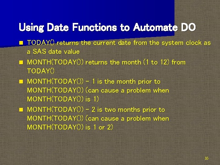 Using Date Functions to Automate DO TODAY() returns the current date from the system