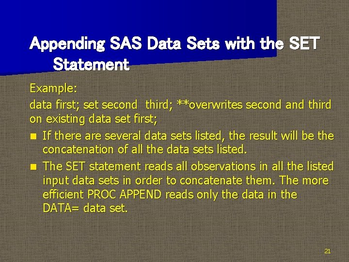 Appending SAS Data Sets with the SET Statement Example: data first; set second third;