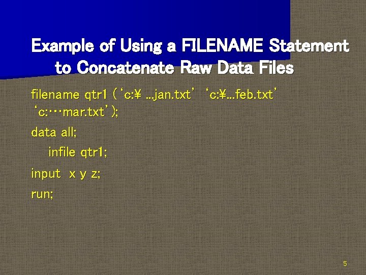 Example of Using a FILENAME Statement to Concatenate Raw Data Files filename qtr 1