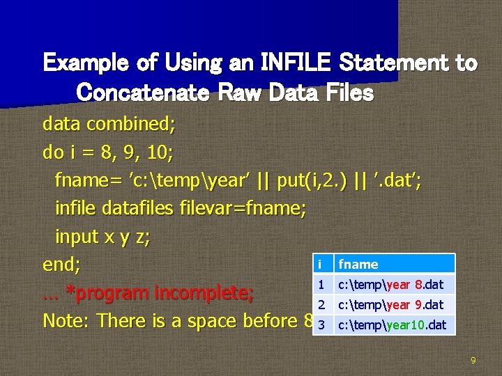 Example of Using an INFILE Statement to Concatenate Raw Data Files data combined; do