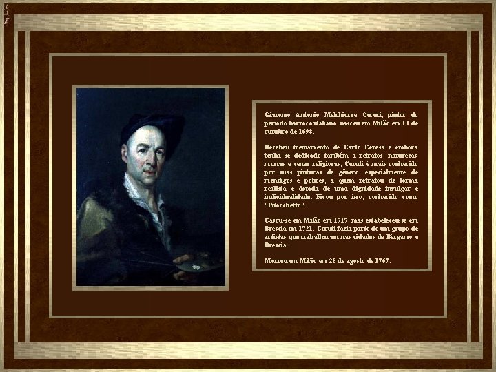 Giacomo Antonio Melchiorre Ceruti, pintor do período barroco italiano, nasceu em Milão em 13