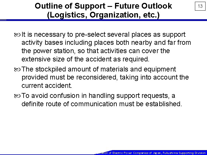 Outline of Support – Future Outlook (Logistics, Organization, etc. ) 13 It is necessary