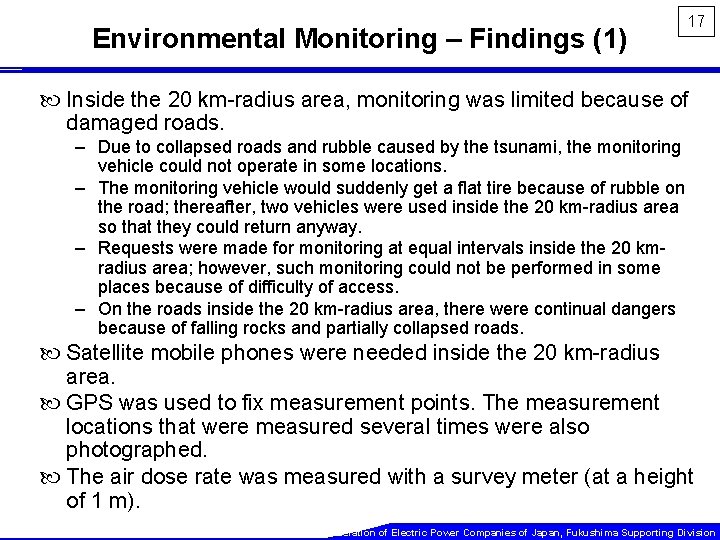 Environmental Monitoring – Findings (1) 17 Inside the 20 km-radius area, monitoring was limited