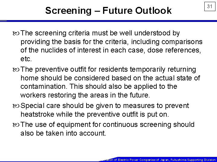 Screening – Future Outlook 31 The screening criteria must be well understood by providing