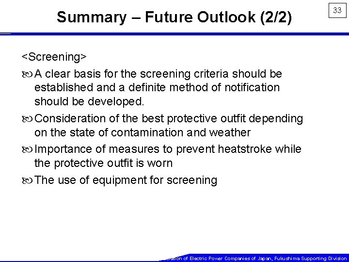 Summary – Future Outlook (2/2) 33 <Screening> A clear basis for the screening criteria