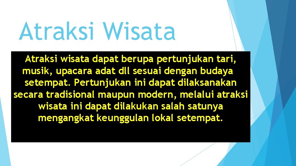 Atraksi Wisata Atraksi wisata dapat berupa pertunjukan tari, musik, upacara adat dll sesuai dengan