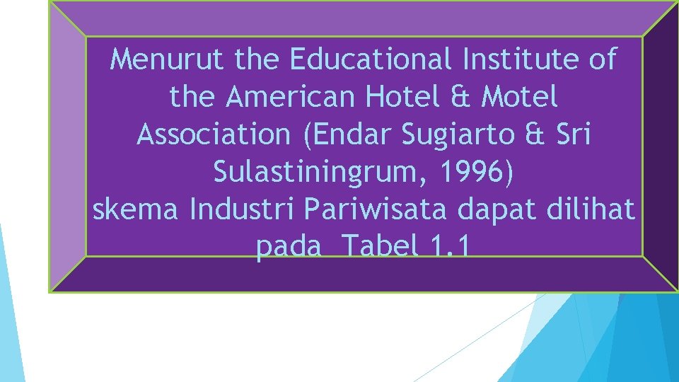 Menurut the Educational Institute of the American Hotel & Motel Association (Endar Sugiarto &