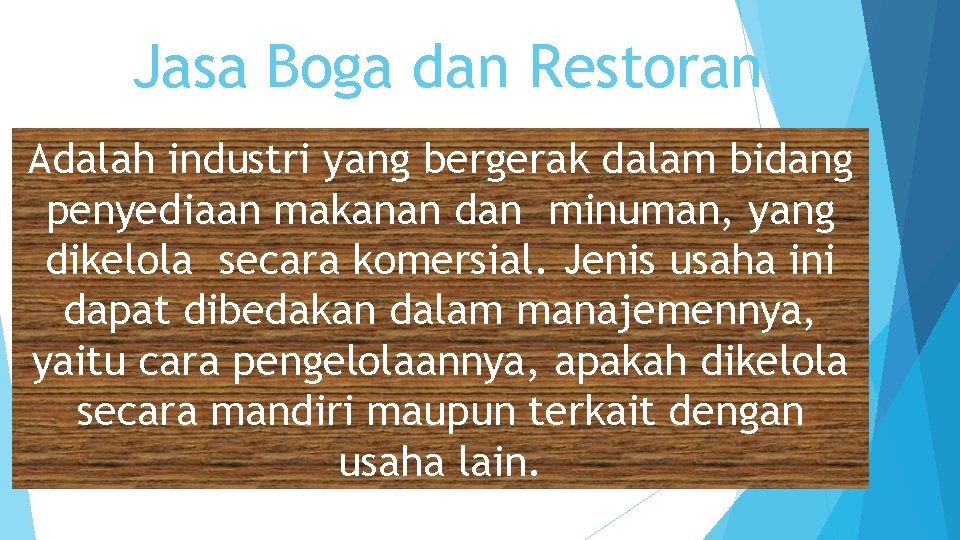 Jasa Boga dan Restoran Adalah industri yang bergerak dalam bidang penyediaan makanan dan minuman,