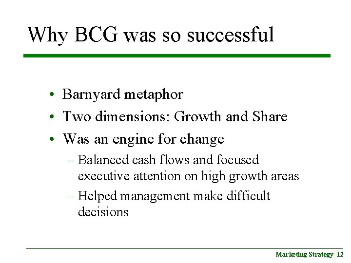 Why BCG was so successful • Barnyard metaphor • Two dimensions: Growth and Share