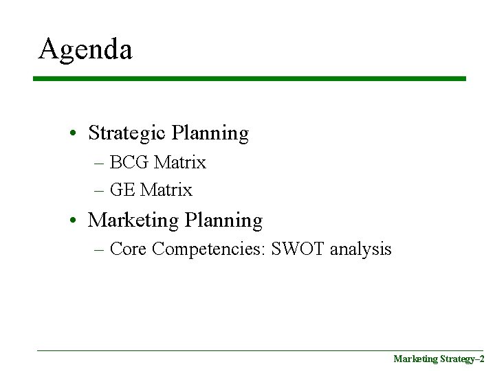 Agenda • Strategic Planning – BCG Matrix – GE Matrix • Marketing Planning –