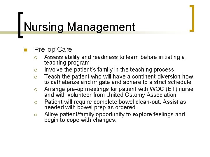 Nursing Management n Pre-op Care ¡ ¡ ¡ Assess ability and readiness to learn