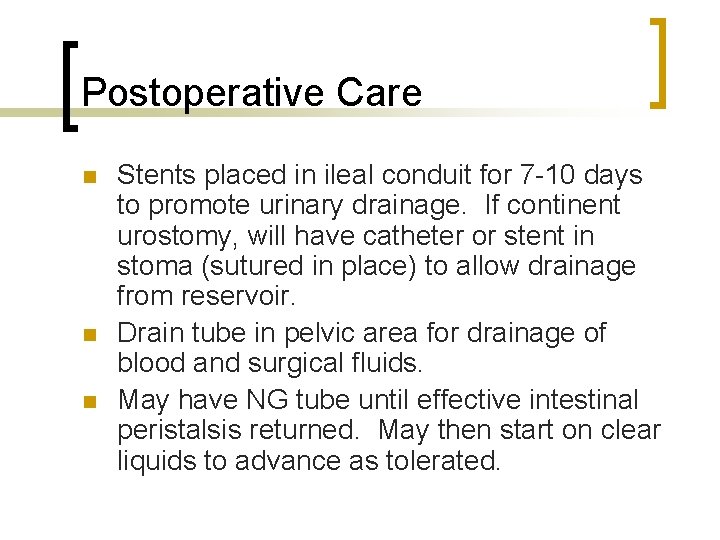 Postoperative Care n n n Stents placed in ileal conduit for 7 -10 days