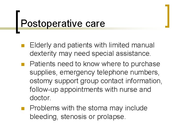 Postoperative care n n n Elderly and patients with limited manual dexterity may need