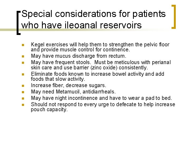 Special considerations for patients who have ileoanal reservoirs n n n n Kegel exercises