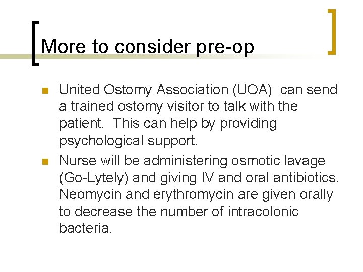 More to consider pre-op n n United Ostomy Association (UOA) can send a trained