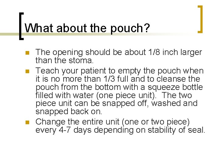 What about the pouch? n n n The opening should be about 1/8 inch