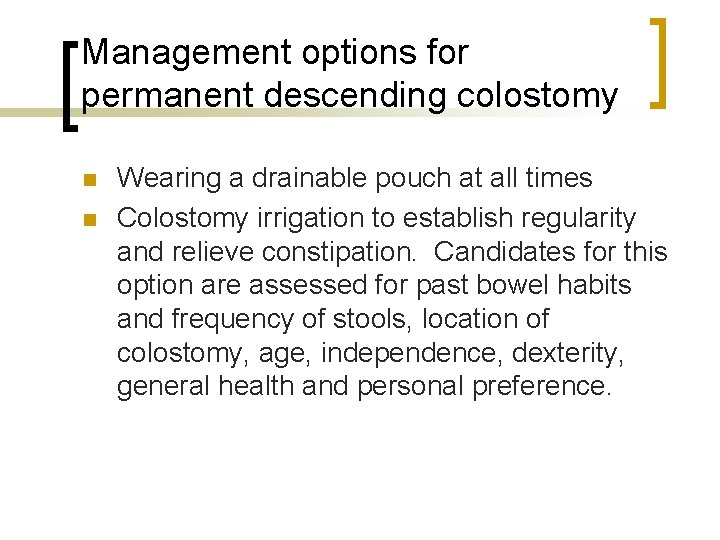 Management options for permanent descending colostomy n n Wearing a drainable pouch at all