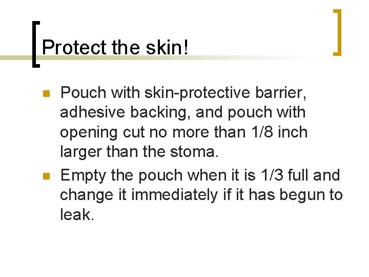 Protect the skin! n n Pouch with skin-protective barrier, adhesive backing, and pouch with