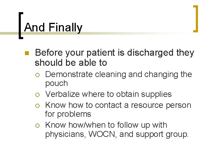 And Finally n Before your patient is discharged they should be able to ¡