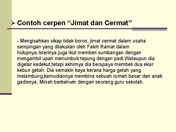 Ø Contoh cerpen “Jimat dan Cermat” - Mengisahkan sikap tidak boros, jimat cermat dalam