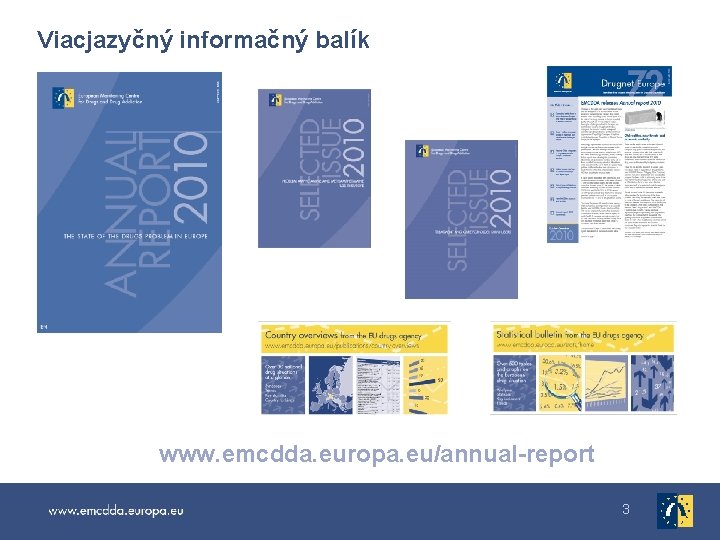 Viacjazyčný informačný balík www. emcdda. europa. eu/annual-report 3 