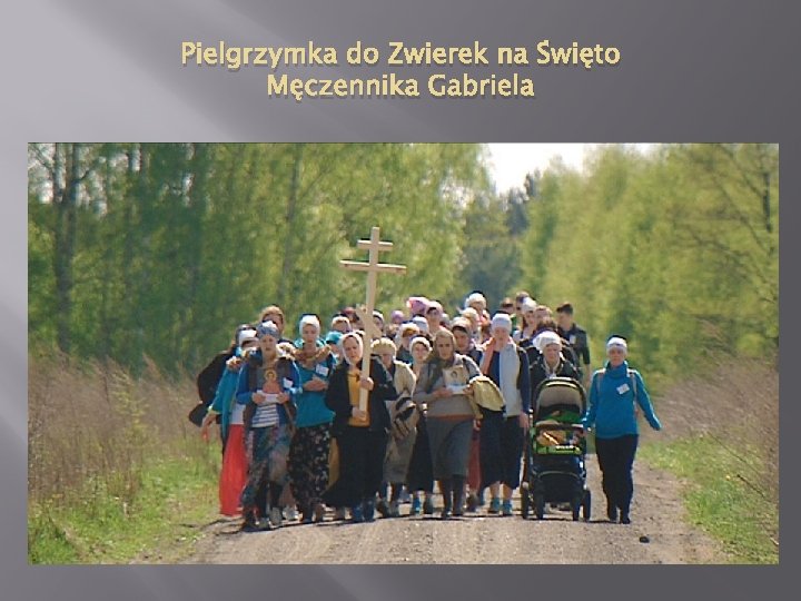 Pielgrzymka do Zwierek na Święto Męczennika Gabriela 