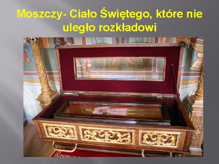 Moszczy- Ciało Świętego, które nie uległo rozkładowi 