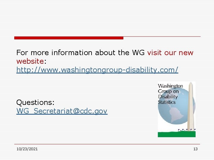 For more information about the WG visit our new website: http: //www. washingtongroup-disability. com/