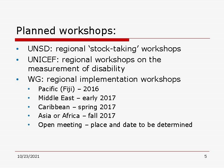 Planned workshops: • • • UNSD: regional ‘stock-taking’ workshops UNICEF: regional workshops on the