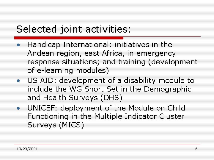 Selected joint activities: • Handicap International: initiatives in the Andean region, east Africa, in