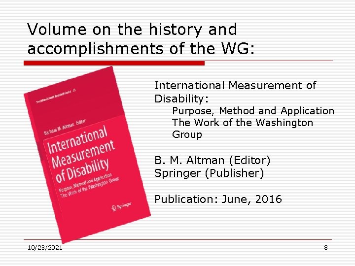 Volume on the history and accomplishments of the WG: International Measurement of Disability: Purpose,