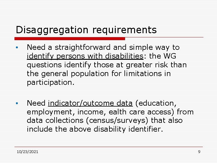 Disaggregation requirements • Need a straightforward and simple way to identify persons with disabilities: