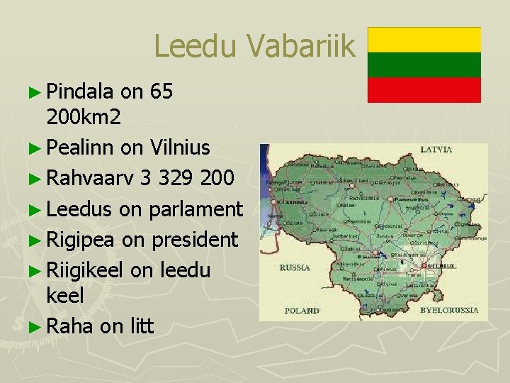 Leedu Vabariik ► Pindala on 65 200 km 2 ► Pealinn on Vilnius ►