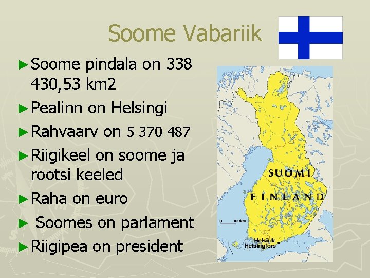 Soome Vabariik ► Soome pindala on 338 430, 53 km 2 ► Pealinn on