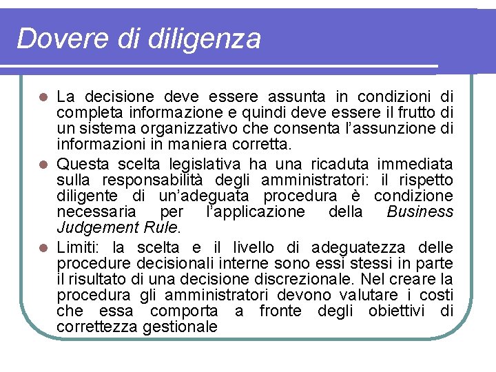 Dovere di diligenza La decisione deve essere assunta in condizioni di completa informazione e