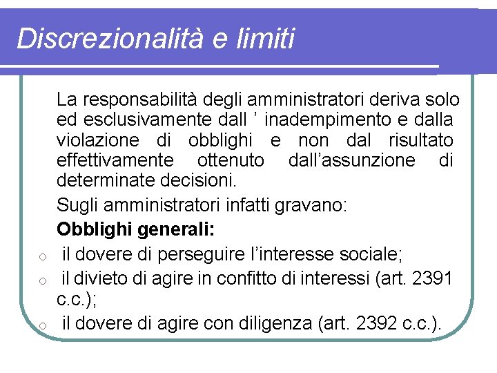 Discrezionalità e limiti La responsabilità degli amministratori deriva solo ed esclusivamente dall ’ inadempimento