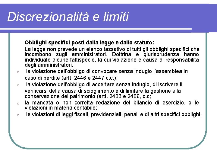 Discrezionalità e limiti o o Obblighi specifici posti dalla legge e dallo statuto: La