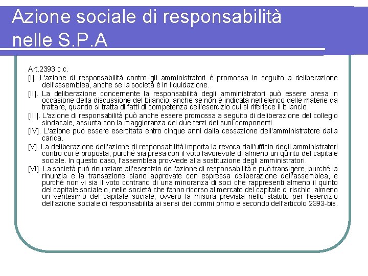Azione sociale di responsabilità nelle S. P. A Art. 2393 c. c. [I]. L'azione